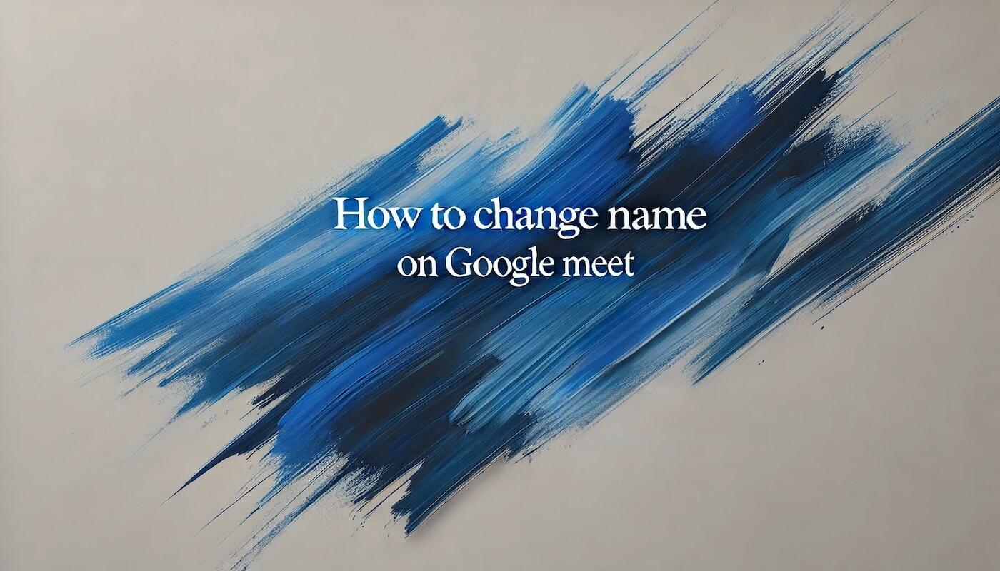 Cómo cambiar el nombre en Google Meet