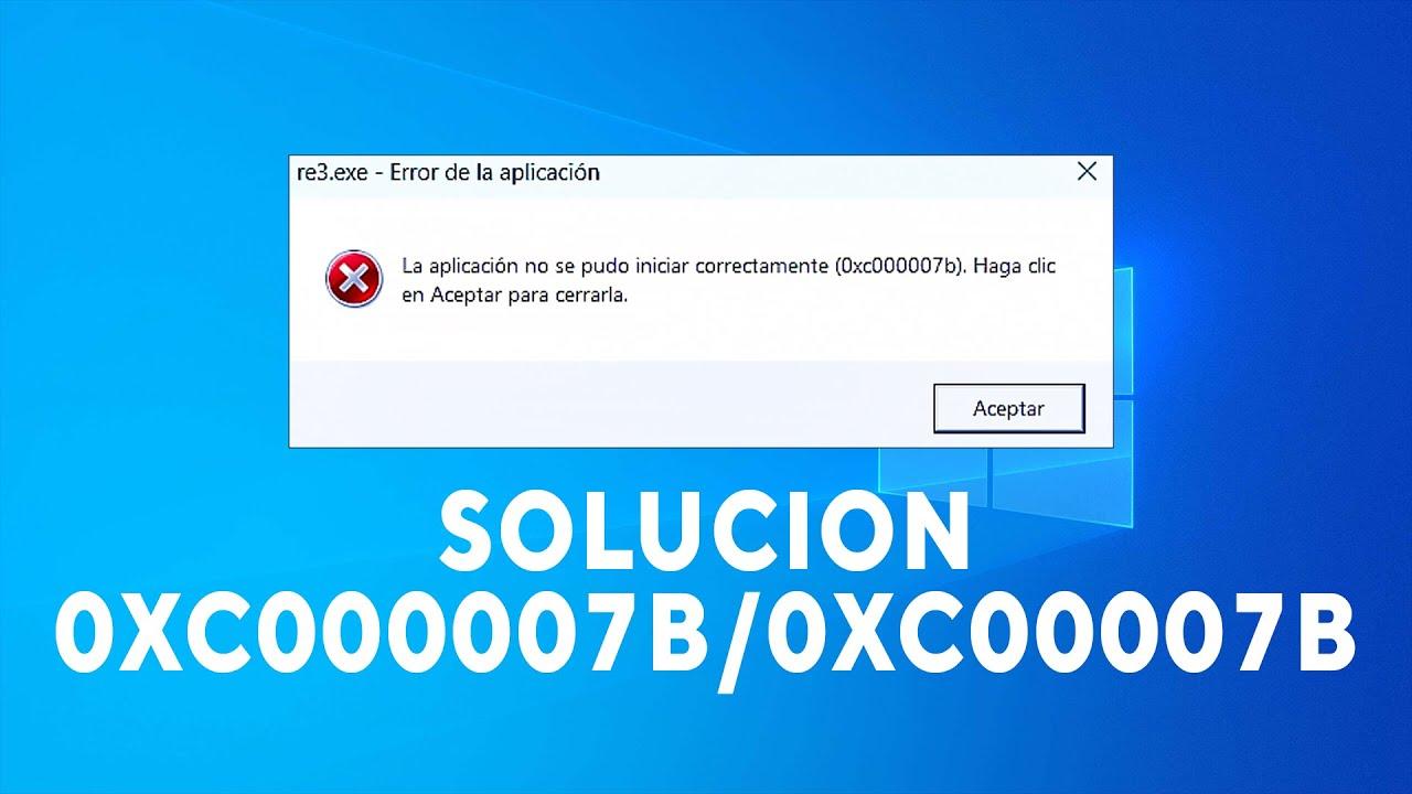 Guía para reparar error 0xc00007b