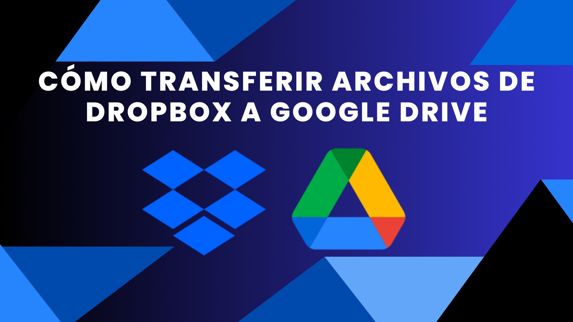 mover archivos Dropbox Google Drive