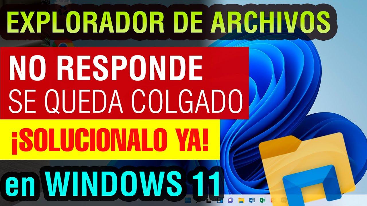 solucionar explorador de archivos no responde Windows 11